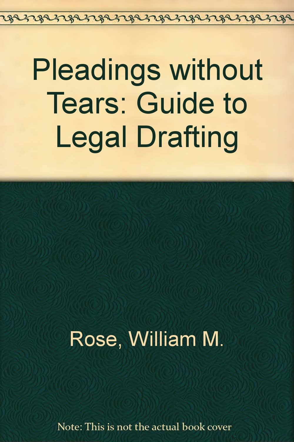 Pleadings without Tears: Guide to Legal Drafting Law
