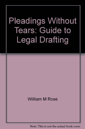 Pleadings without Tears: Guide to Legal Drafting Law