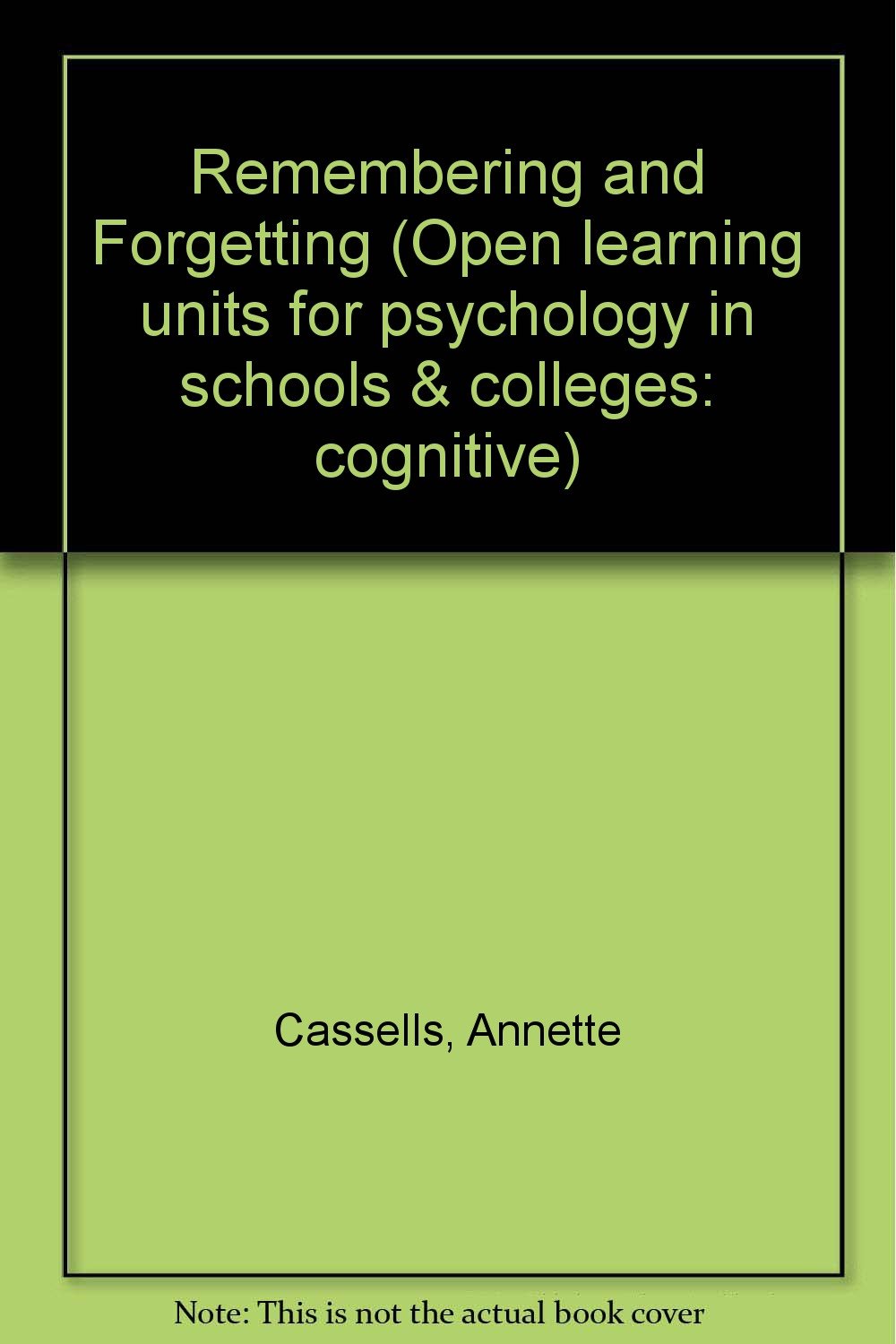 Remembering and Forgetting (Open learning units for psychology in schools & colleges: cognitive) Psychology