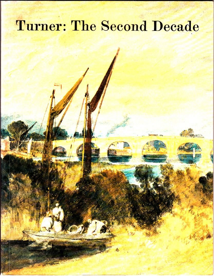 Turner: The Second Decade - Watercolours and Drawings from the Turner Bequest, 1800-10 Arts & Music