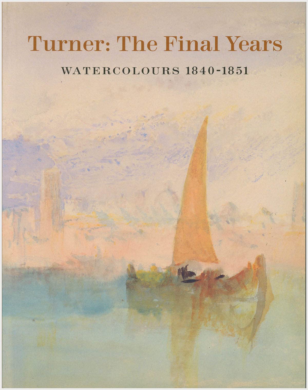 Turner: The Final Years : Watercolors 1840-1851: The Final Years - Watercolours 1840-1851 Film, Art & Culture