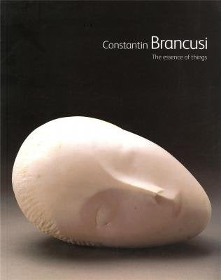 Constantin Brancusi The Essence of Things Social Sciences