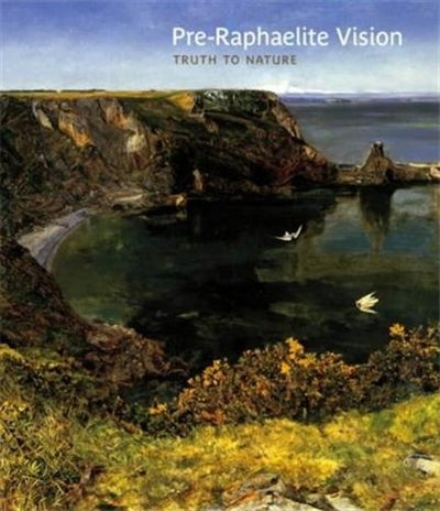 Product Image: Pre-Raphaelite Vision : Truth to Nature