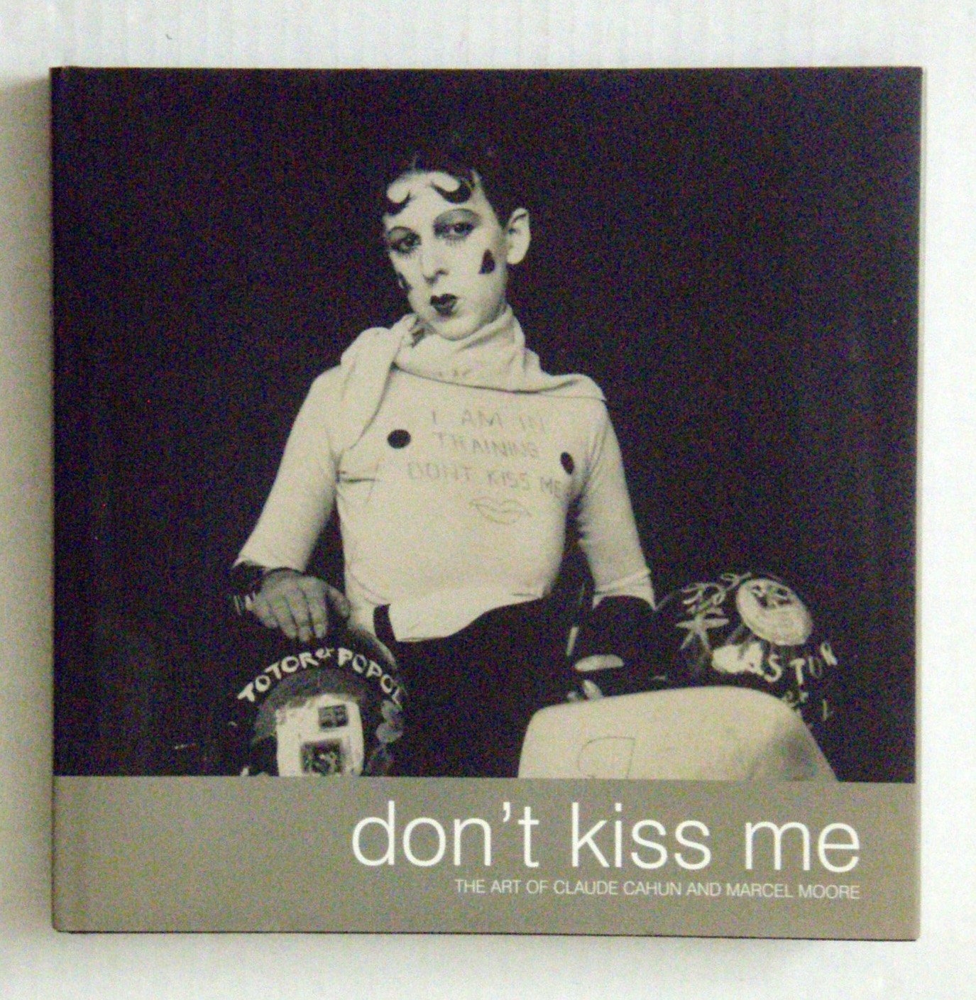 Don't Kiss Me: Art of Claude Cahun and Marcel Moore: The Art of Claude Cahun and Marcel Moore Film, Art & Culture