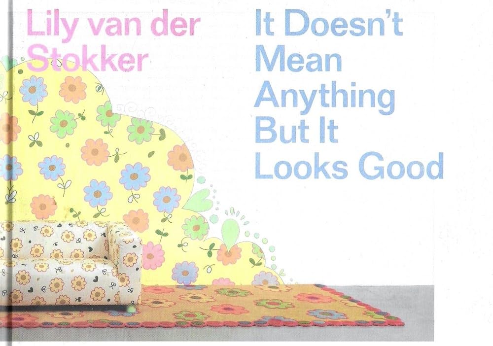 Lily van der Stokker It doesn t mean anything but it looks good /anglais book