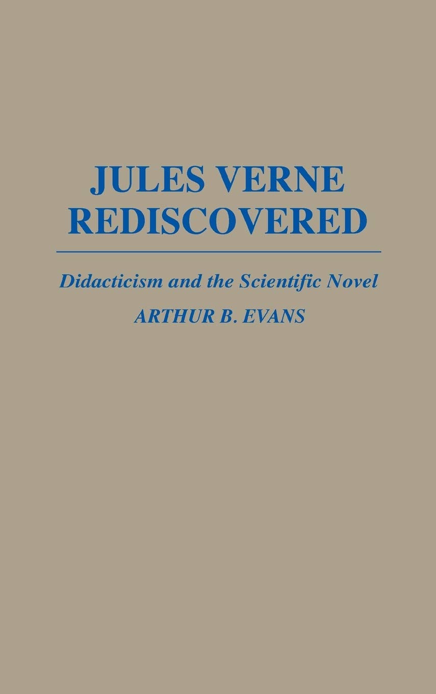 Jules Verne Rediscovered: Didacticism and the Scientific Novel (Contributions to the Study of World Literature) Contemporary literature