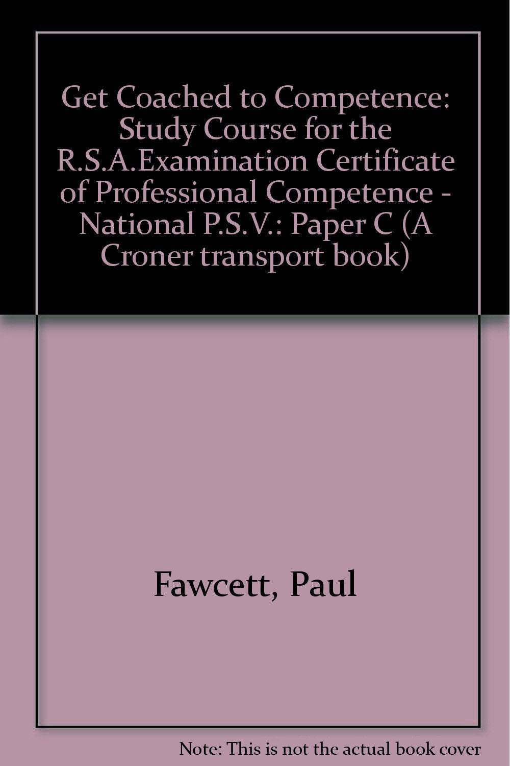 Get Coached to Competence: Paper C: Study Course for the R.S.A.Examination Certificate of Professional Competence - National P.S.V. (Get Coached to ... of Professional Competence - National P.S.V.) Law