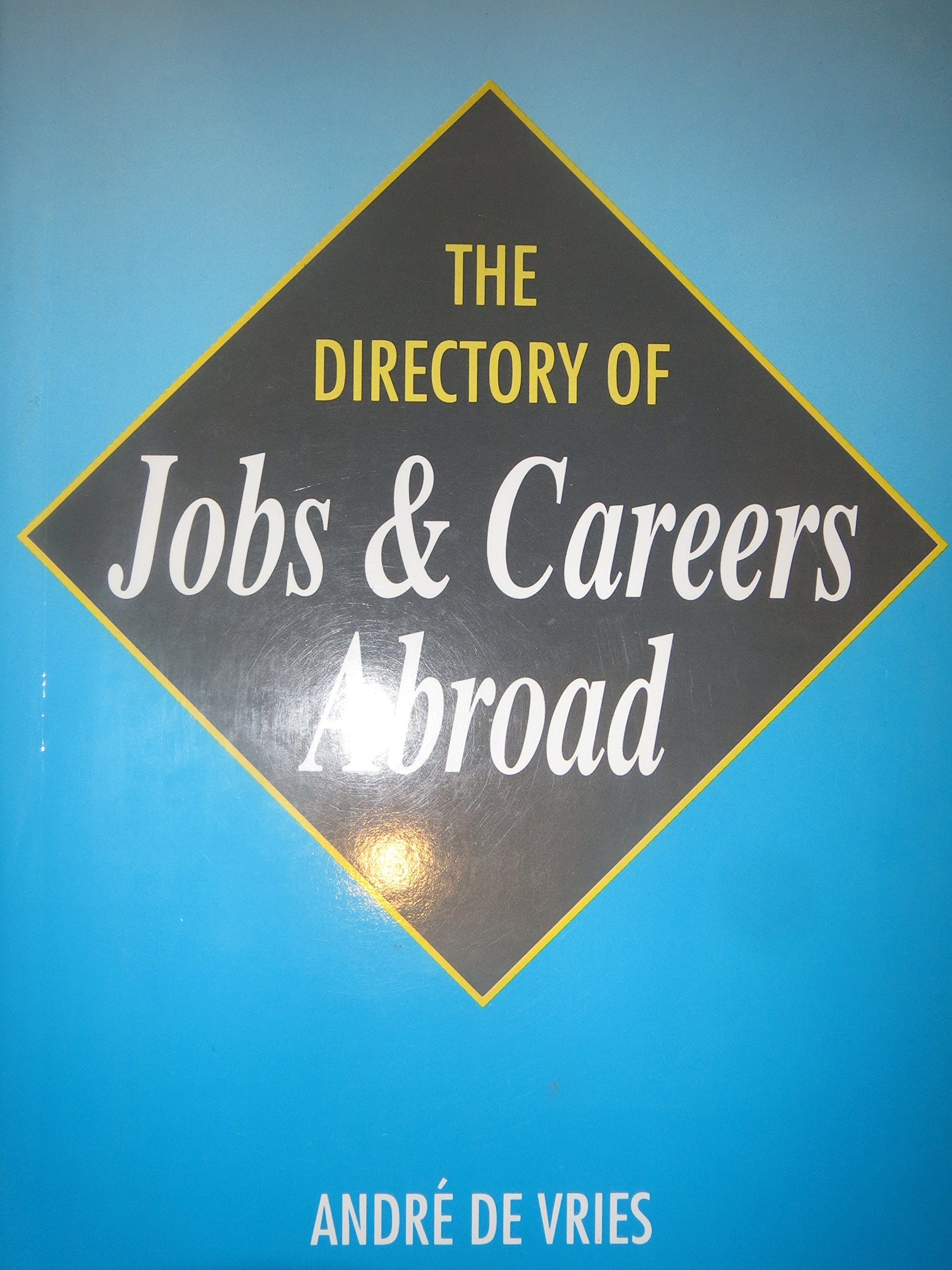 Directory of Jobs & Careers Abroad, 8th (DIRECTORY OF JOBS AND CAREERS ABROAD) Business, Finance & Career