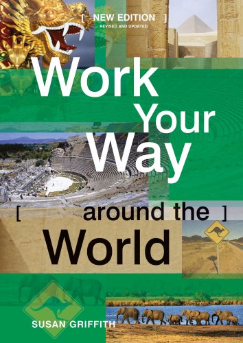 Work Your Way Around the World: A Fresh and Fully Up-to-date Guide for the Modern Working Traveller Leisure, Home & Garden