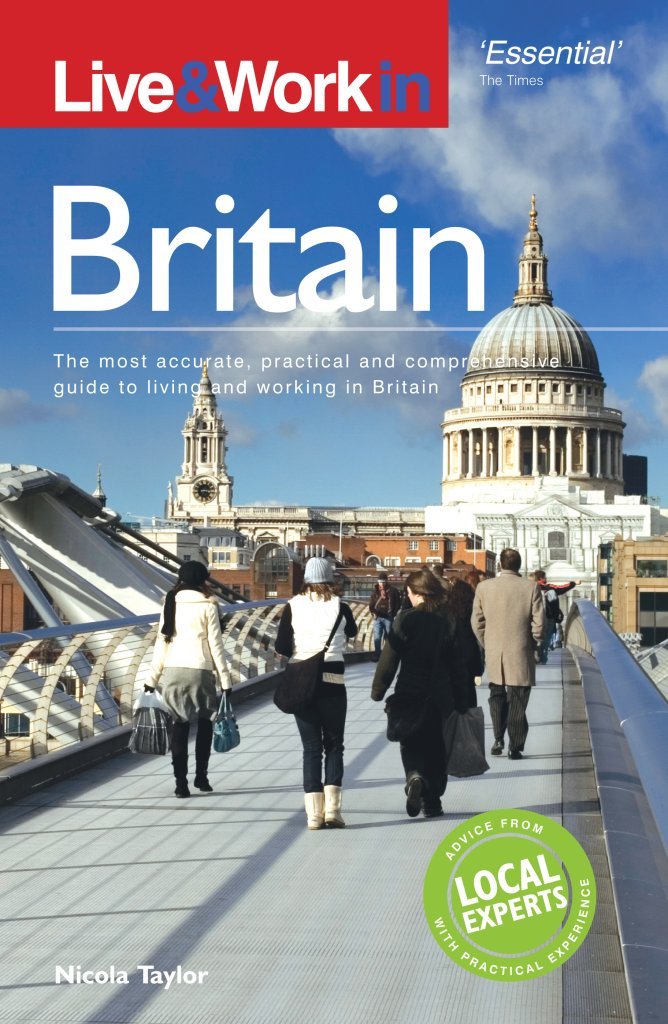 Live & Work in Britain: The Most Accurate, Practical and Comprehensive Guide to Living and Working in Britain Self-help