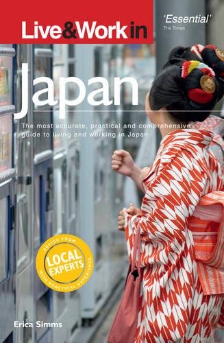 Live & Work in Japan: The Most Accurate, Practical and Comprehensive Guide to Living in Japan Self-help