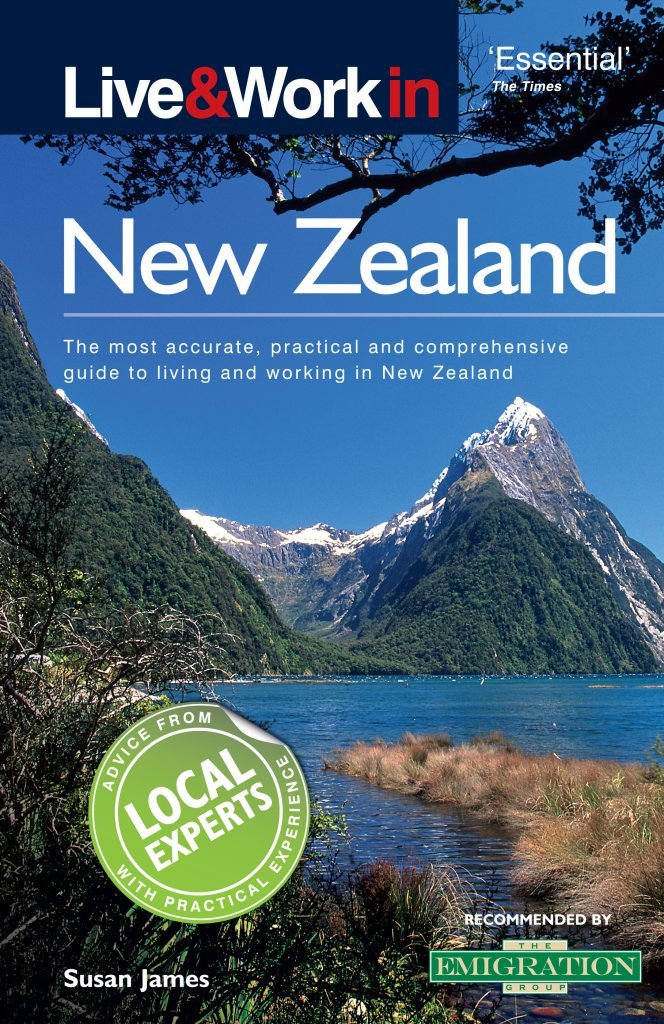 Live & Work in New Zealand: The Most Accurate, Practical and Comprehensive Guide to Living in New Zealand Self-help