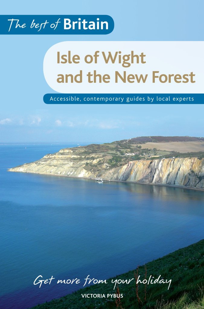 The Best of Britain: The Isle of Wight & The New Forest: Accessible, Contemporary Guides by Local Experts Leisure, Home & Garden