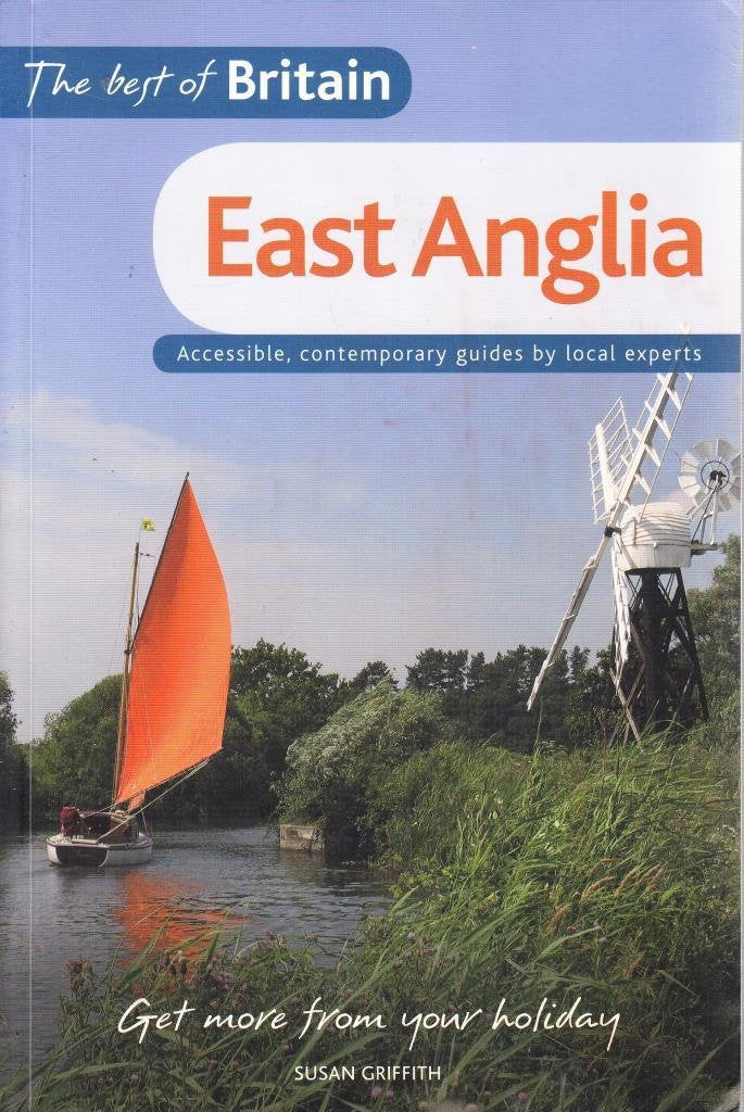 The Best of Britain: East Anglia: Accessible, Contemporary Guides by Local Experts Leisure, Home & Garden