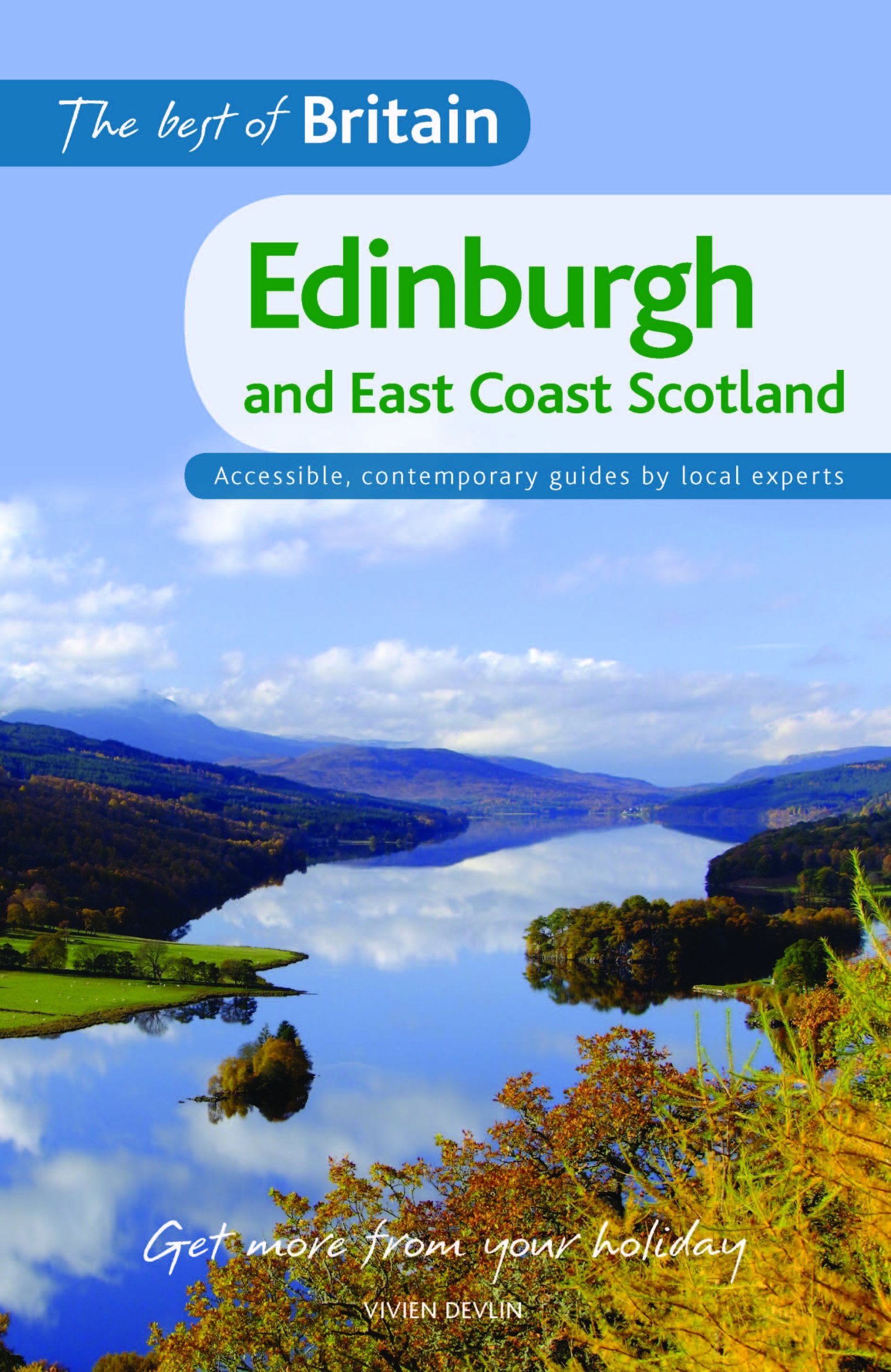 The Best of Britain: Edinburgh and East Coast Scotland: Accessible, Contemporary Guides by Local Authors Leisure, Home & Garden