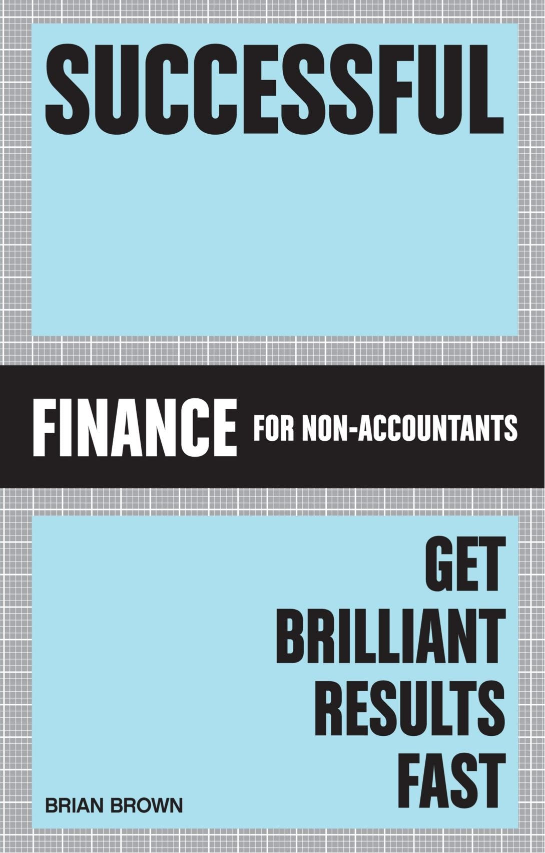 Successful Finance for Non-Accountants: Get Brilliant Results Fast Law