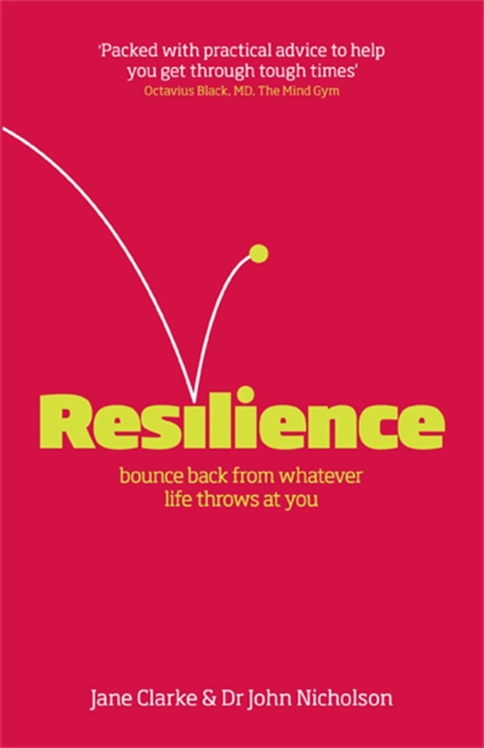 Resilience: Bounce Back from Whatever Life Throws at You Business, Finance & Career