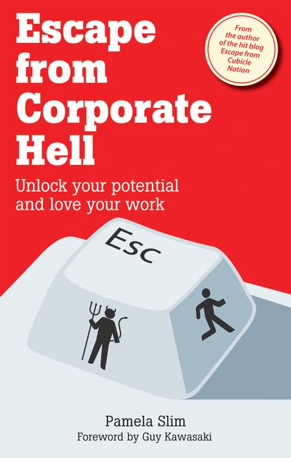 Escape from Corporate Hell: Unlock Your Potential and Love Your Work Business, Finance & Career