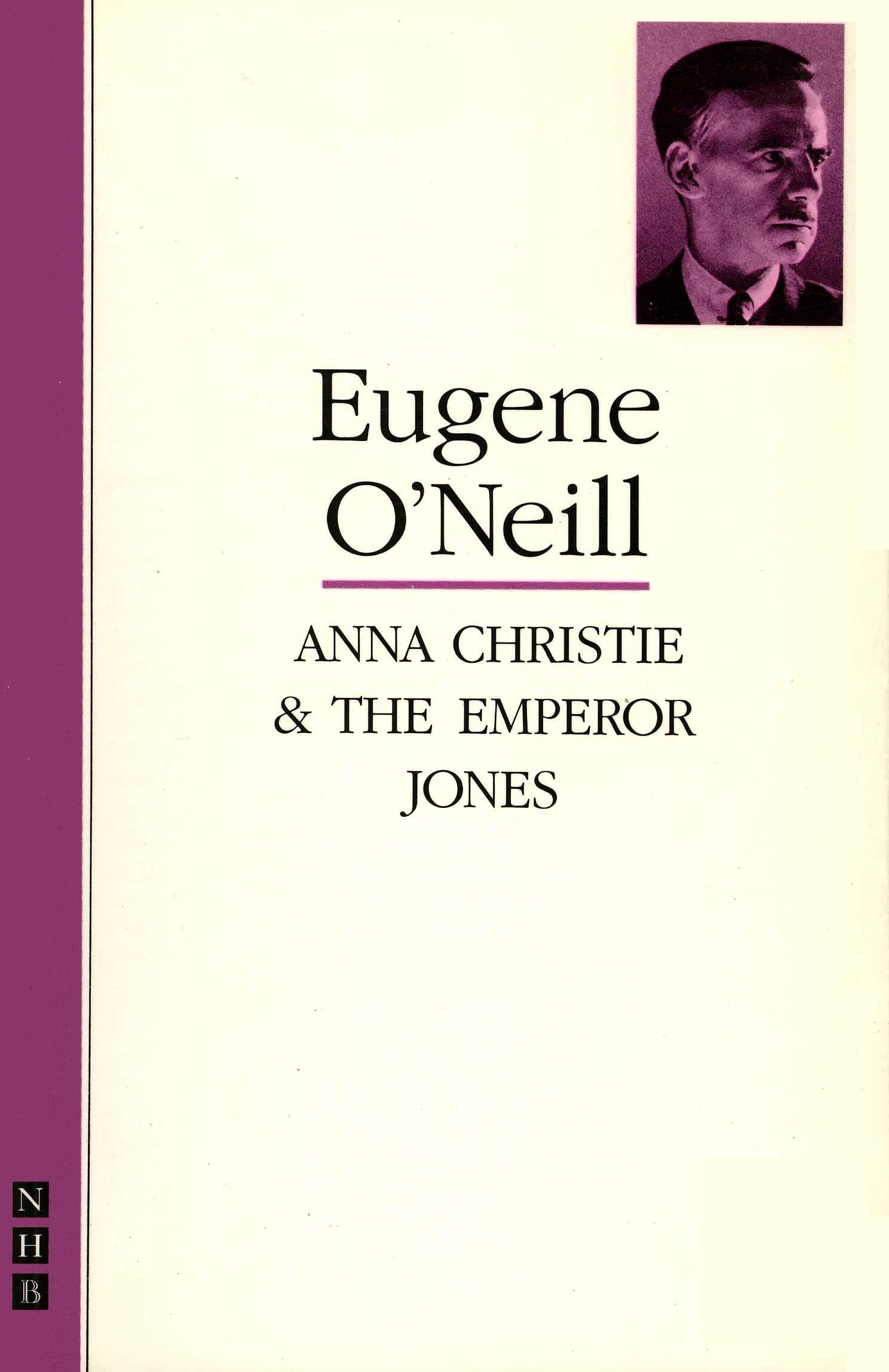 Anna Christie & The Emperor Jones: two plays (The O'Neill Collection) Drama