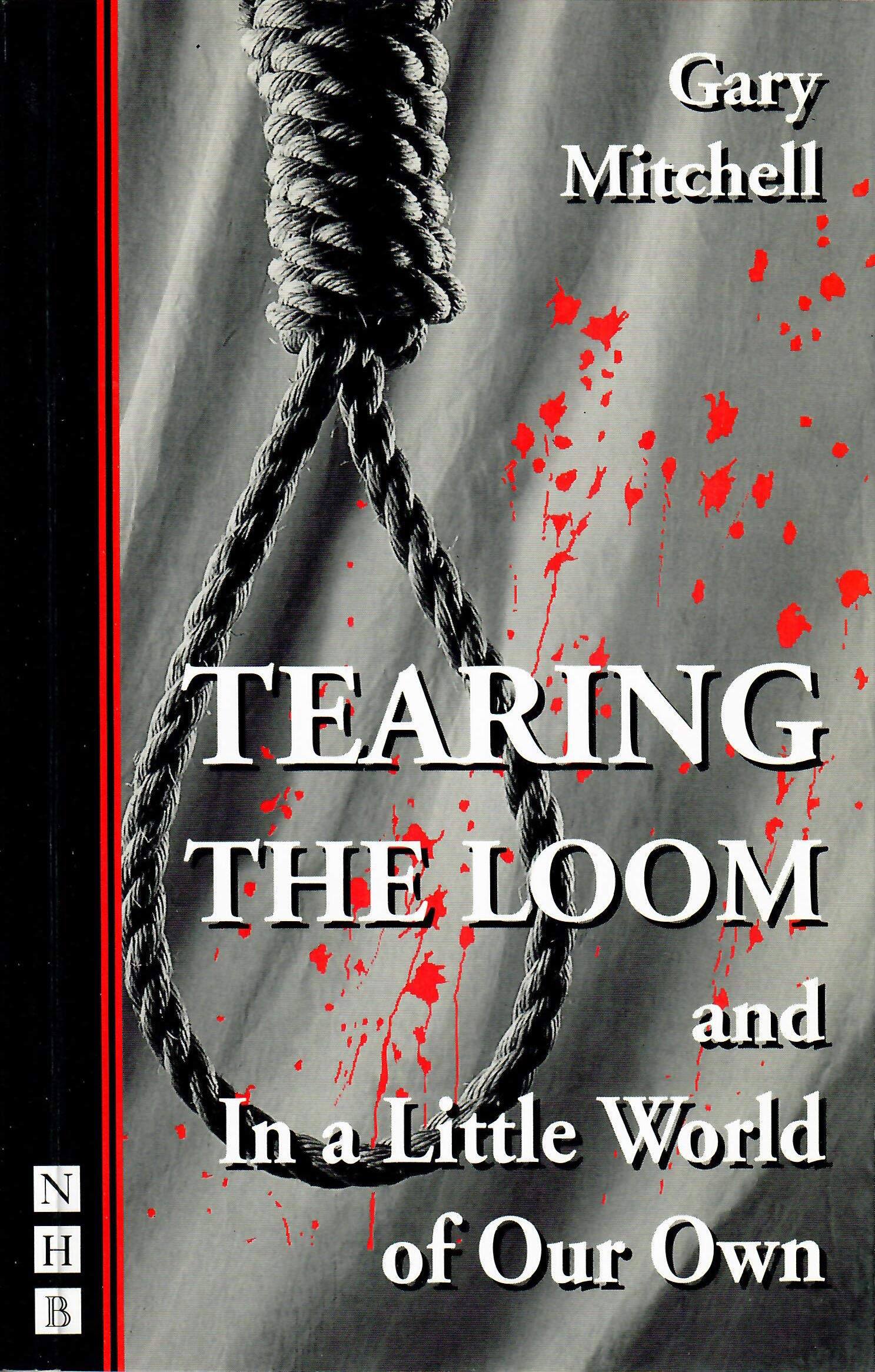 Tearing the Loom: Also Includes in a Little World of Our Own (Nick Hern Books) Drama