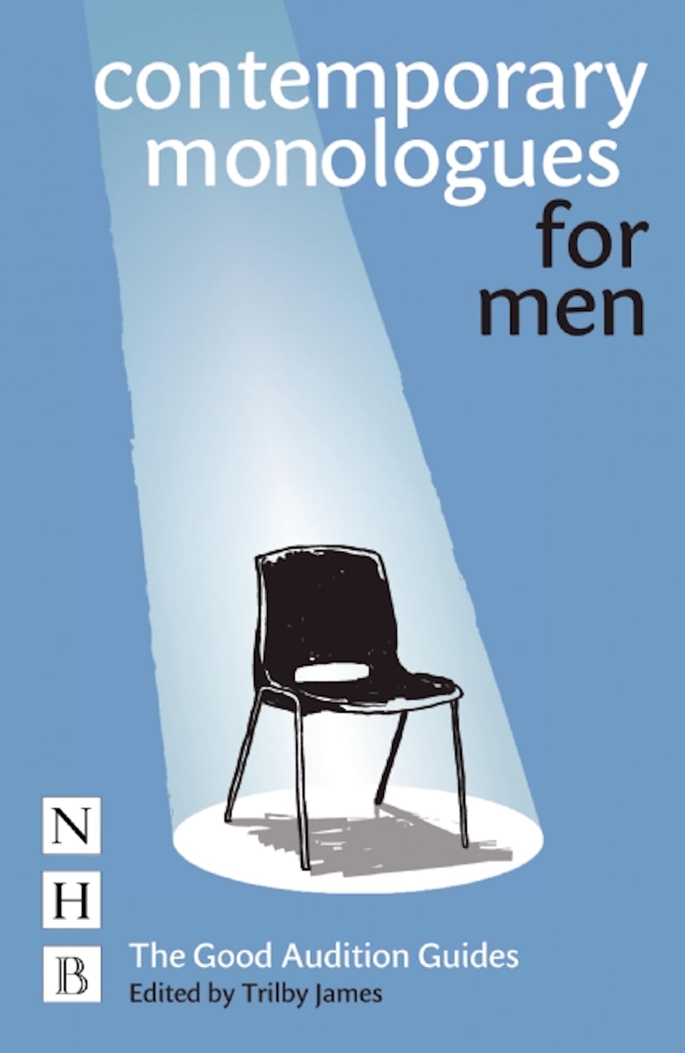 Contemporary Monologues for Men: The Good Audition Guides Drama