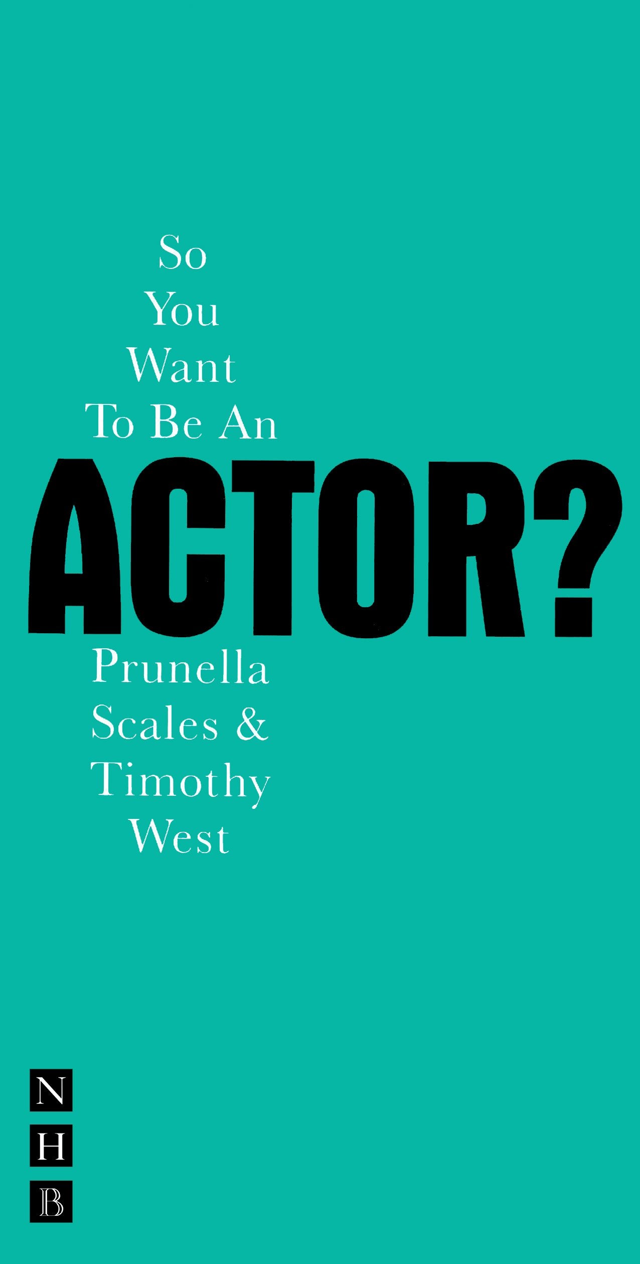 So You Want To Be An Actor (Nick Hern Books) Social Sciences