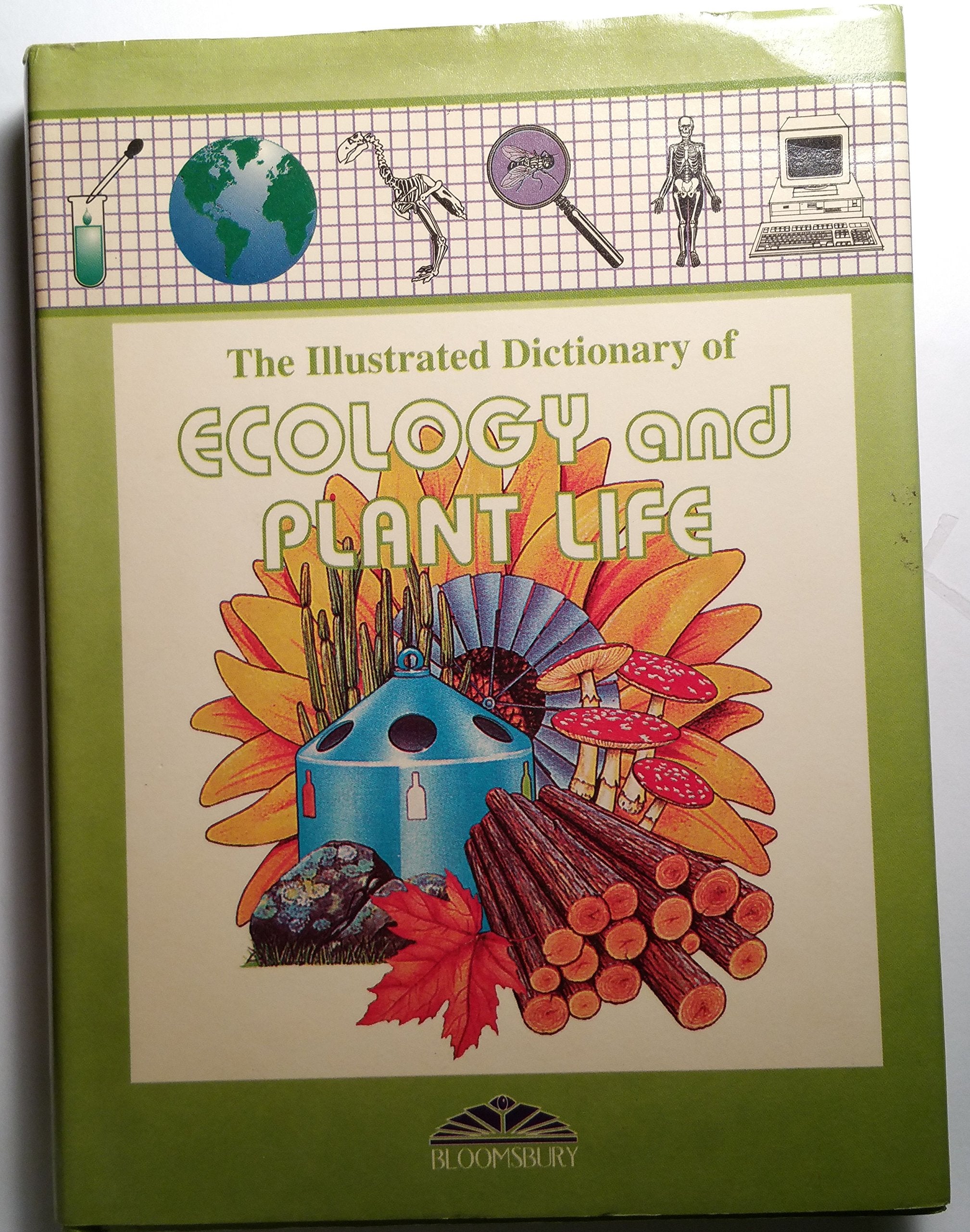 Bloomsbury Illustrated Dictionary of Ecology and Plant Life (Bloomsbury illustrated dictionaries) Non-fiction