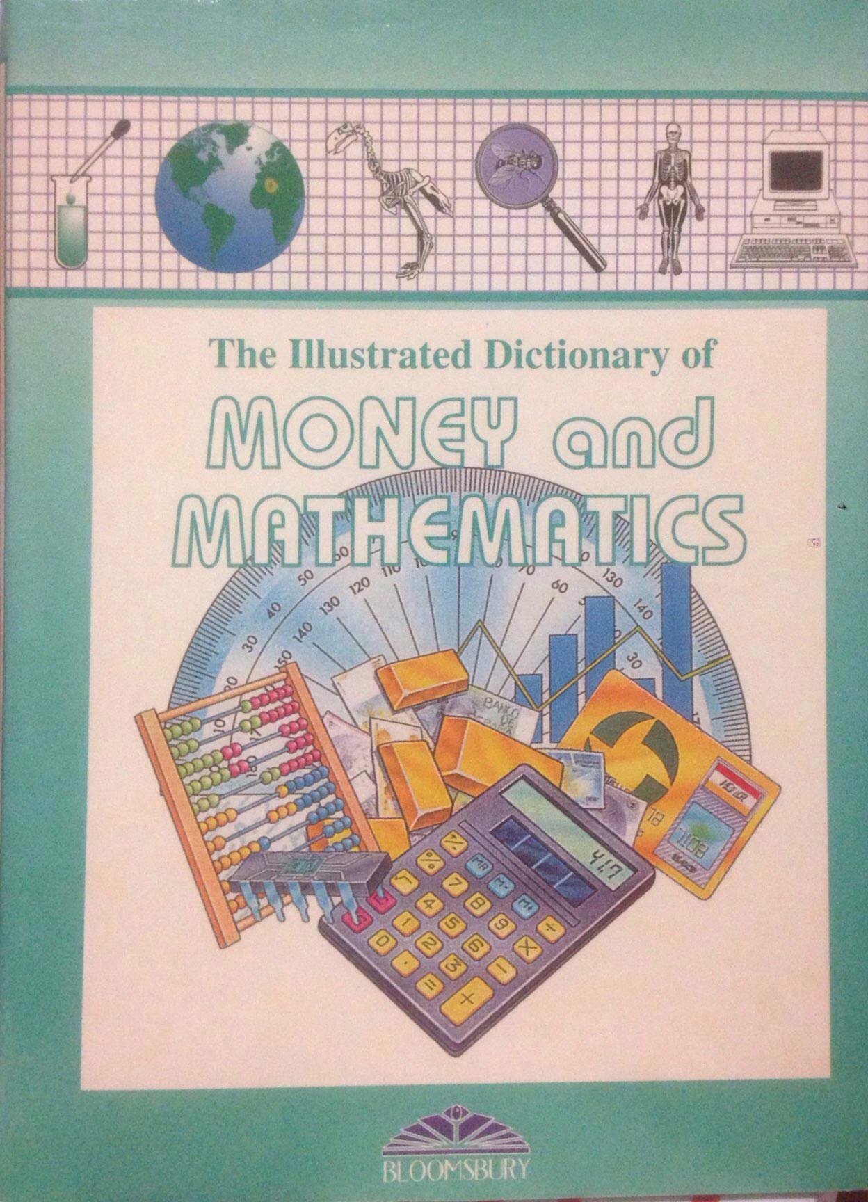 Bloomsbury Illustrated Dictionary of Money and Mathematics (Bloomsbury illustrated dictionaries) Business, Finance & Career