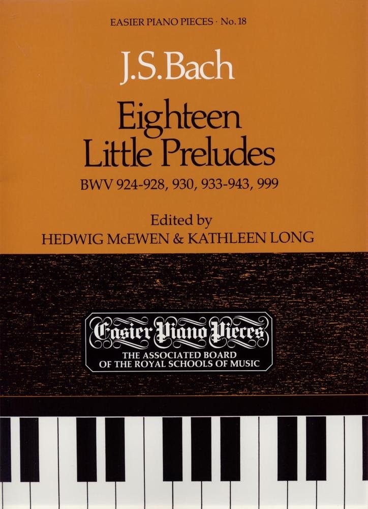 Eighteen Little Preludes BWV 924-8, 930, 933-43 & 999: Easier Piano Pieces 18 (Easier Piano Pieces (ABRSM)) Sheet Music