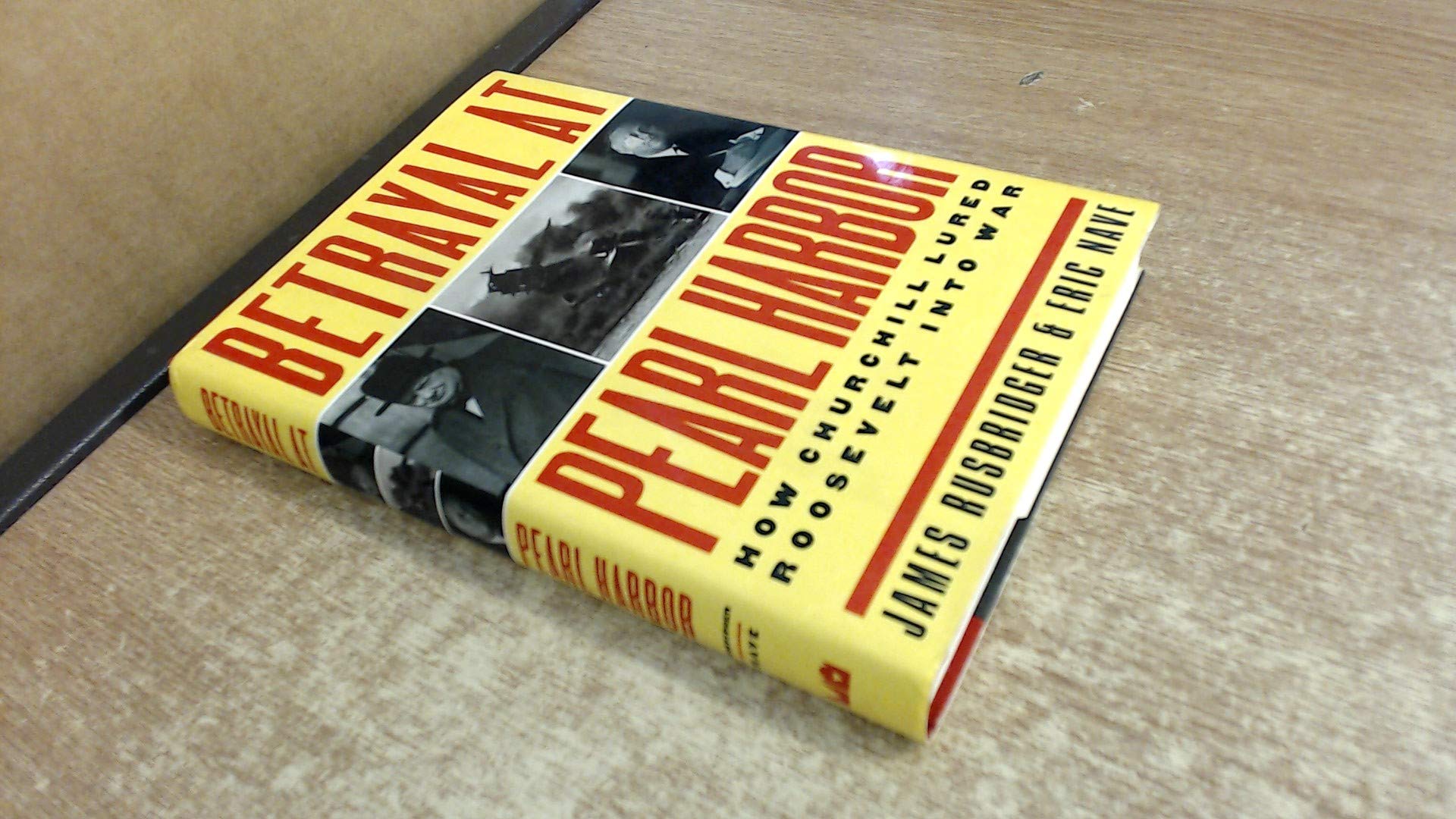 Betrayal at Pearl Harbor: How Churchill Lured Roosevelt into War Politics & History