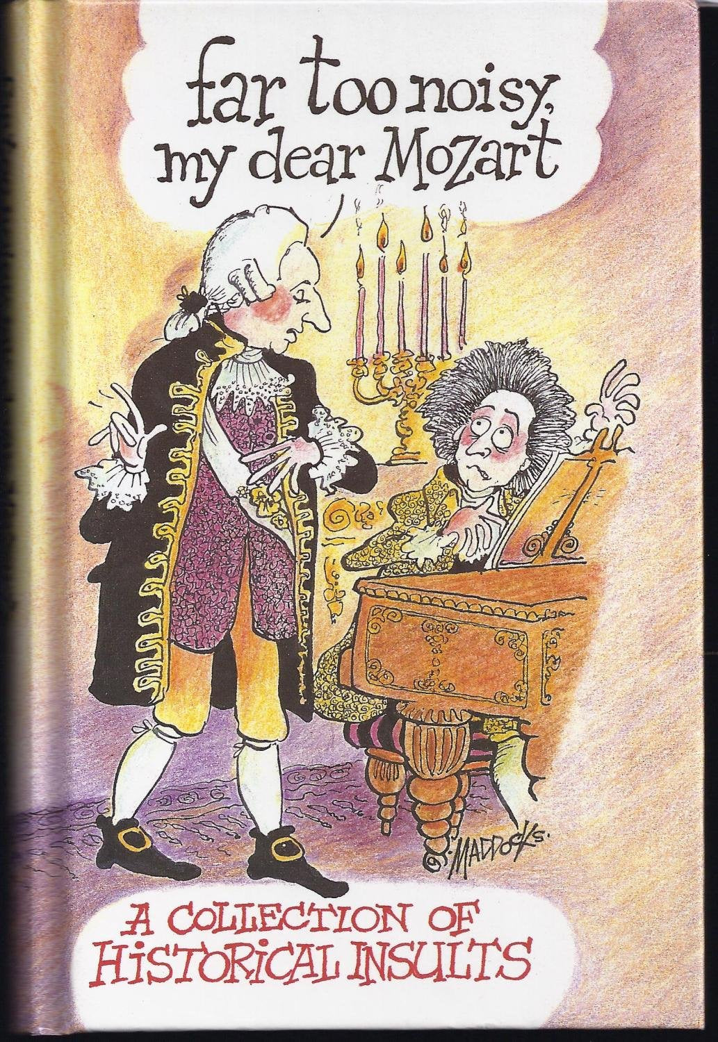 Far Too Noisy, My Dear Mozart: Collection of Historical Insults book