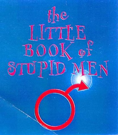 The Little Book of Stupid Men book