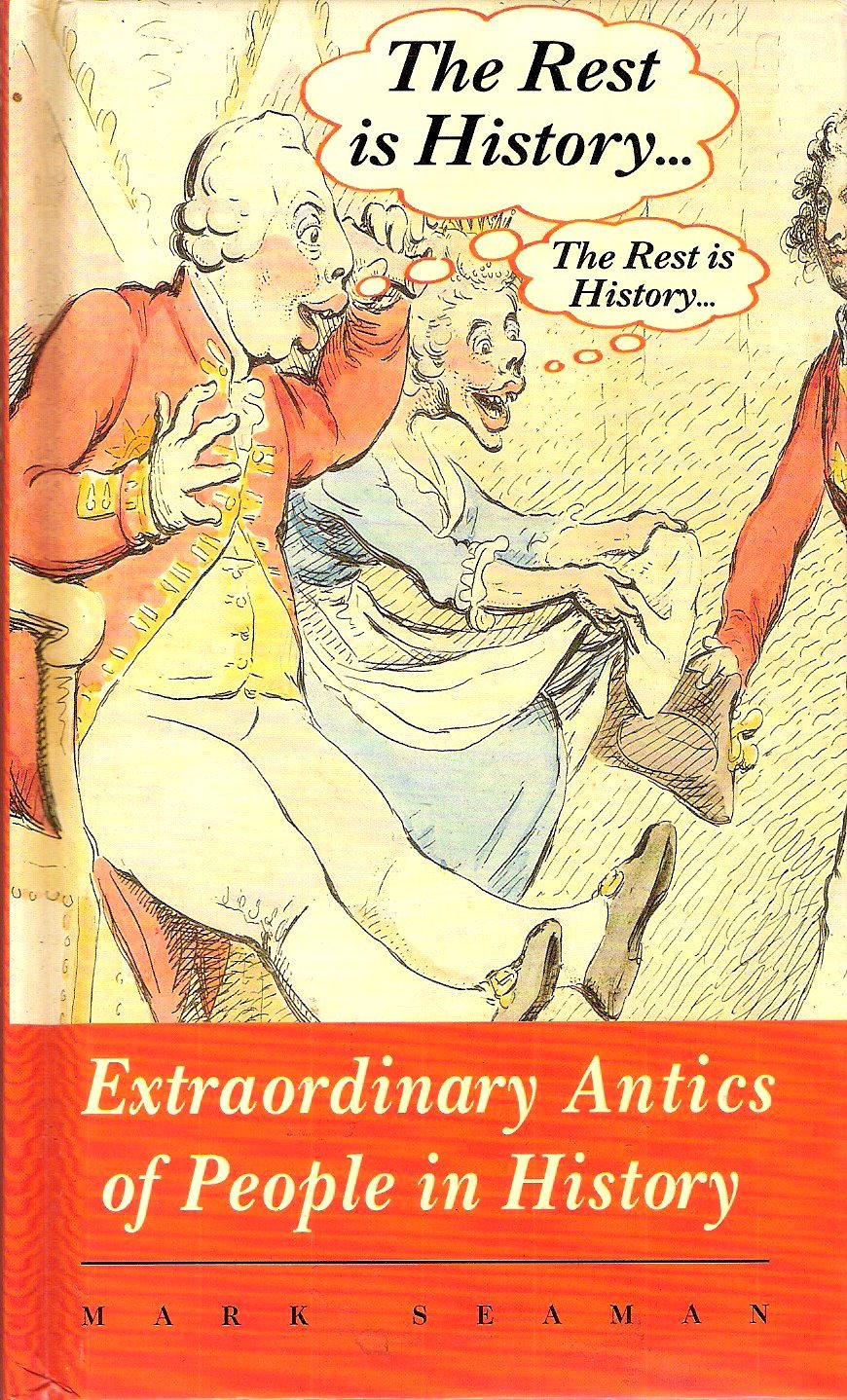 The Rest is History: Extraordinary Antics of People in History Memories