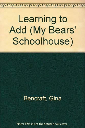 Learning to Add (My Bears Schoolhouse) Study Guides