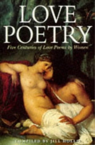 Love Poetry: Five Centuries of Love Poems by Women Poetry