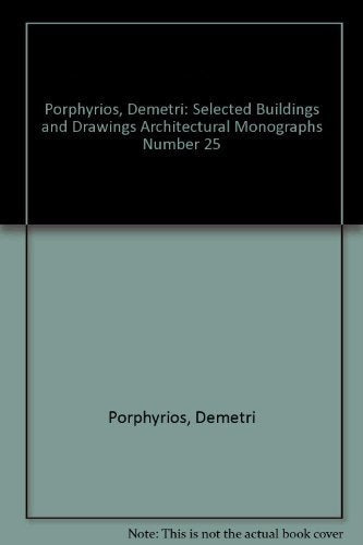 Demetri Porphyrios: Selected Buildings and Writings: Selected Buildings and Drawings (Architectural Monographs No 25) Architecture