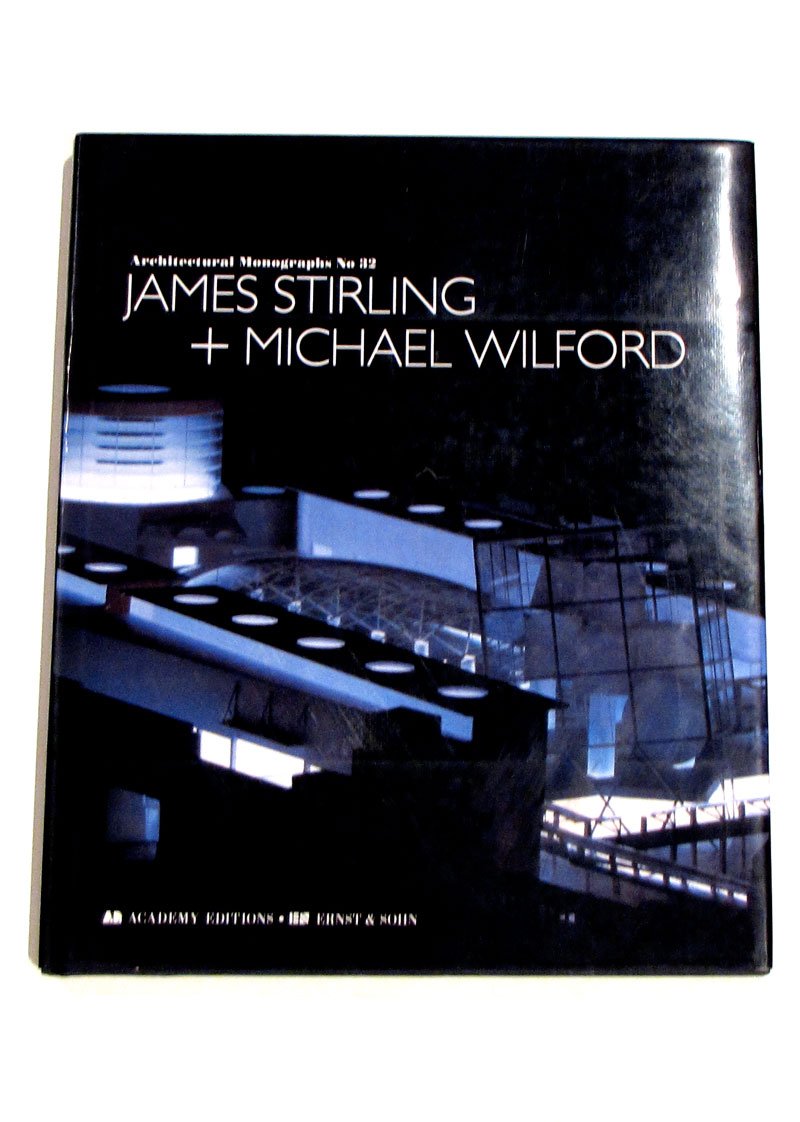 James Stirling and Michael Wilford (Architectural Monographs) Architecture