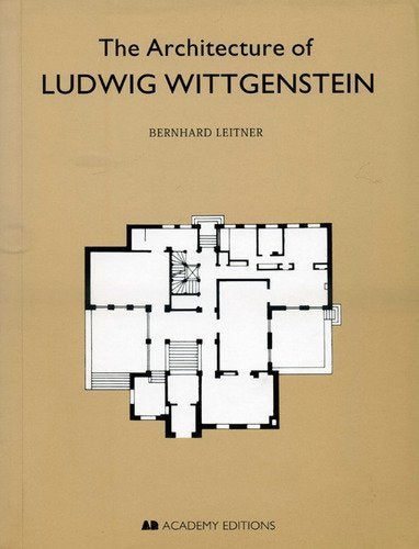 Die Architektur von Ludwig Wittgenstein. Eine Dokumentation - The Architecture of Ludwig Wittgenstein. A Documentation Architecture