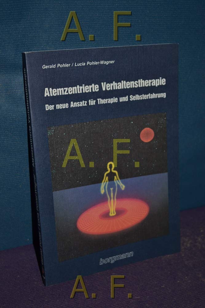 Atemzentrierte Verhaltenstherapie. Der neue Ansatz für Therapie und Selbsterfahrung Psychology