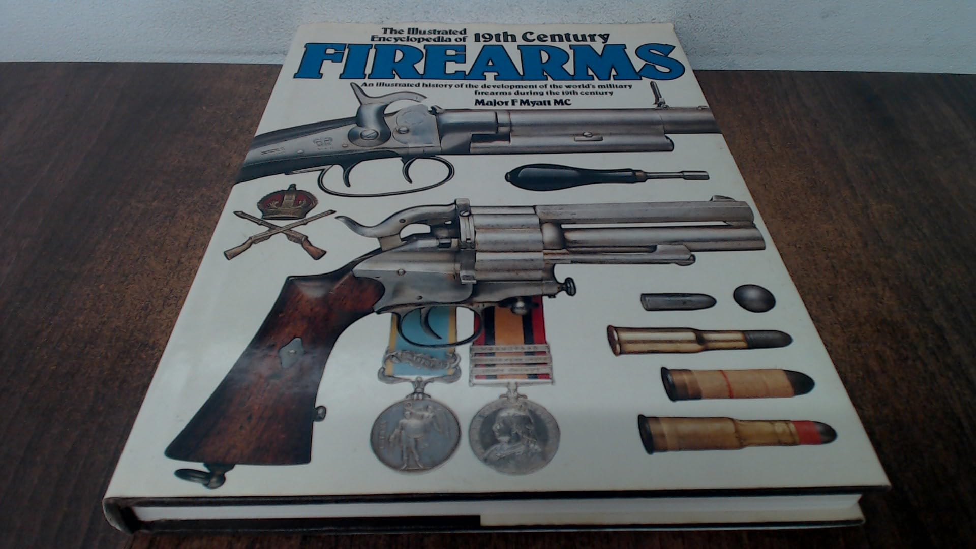 The Illustrated Encyclopaedia of 19th Century Firearms: An Illustrated History of the Development of the World's Military Firearms During the 19th Century Film, Art & Culture