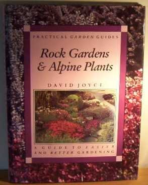Rock Gardens and Alpine Plants: A Guide to Easier and Better Gardening (Practical Gardening Guides) Garden & Plants