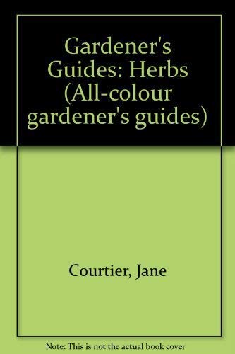 Gardener's Guides: Herbs (All-colour gardener's guides) Garden & Plants