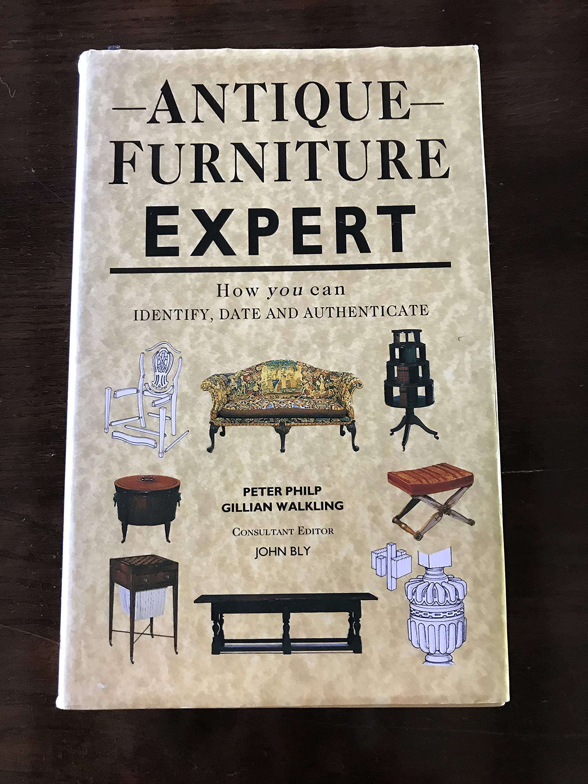 Antique Furniture Expert: How You Can Identify, Date and Authenticate Hobbies & Crafts