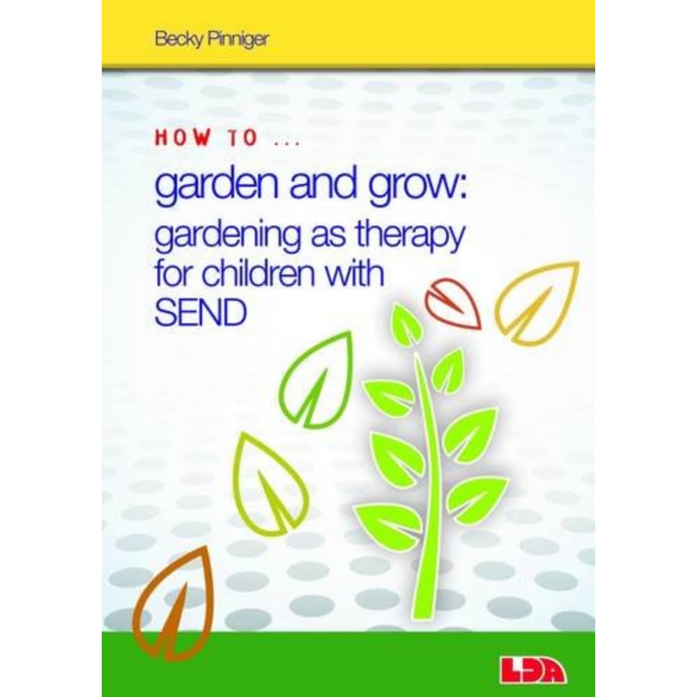 How to Garden and Grow: Gardening as Therapy for Children with SEND book