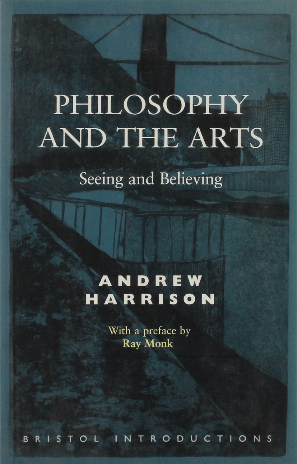 Philosophy and the Arts: Seeing and Believing (Bristol Introductions Series, 4, Band 4) Philosophy