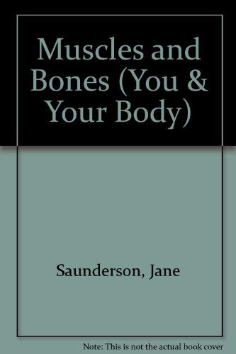 Muscles and Bones (You & Your Body S.) Books