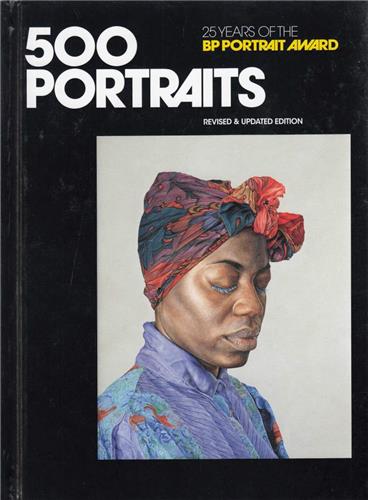 500 Portraits : Revised and Updated edition : BP Portrait Award Film, Art & Culture