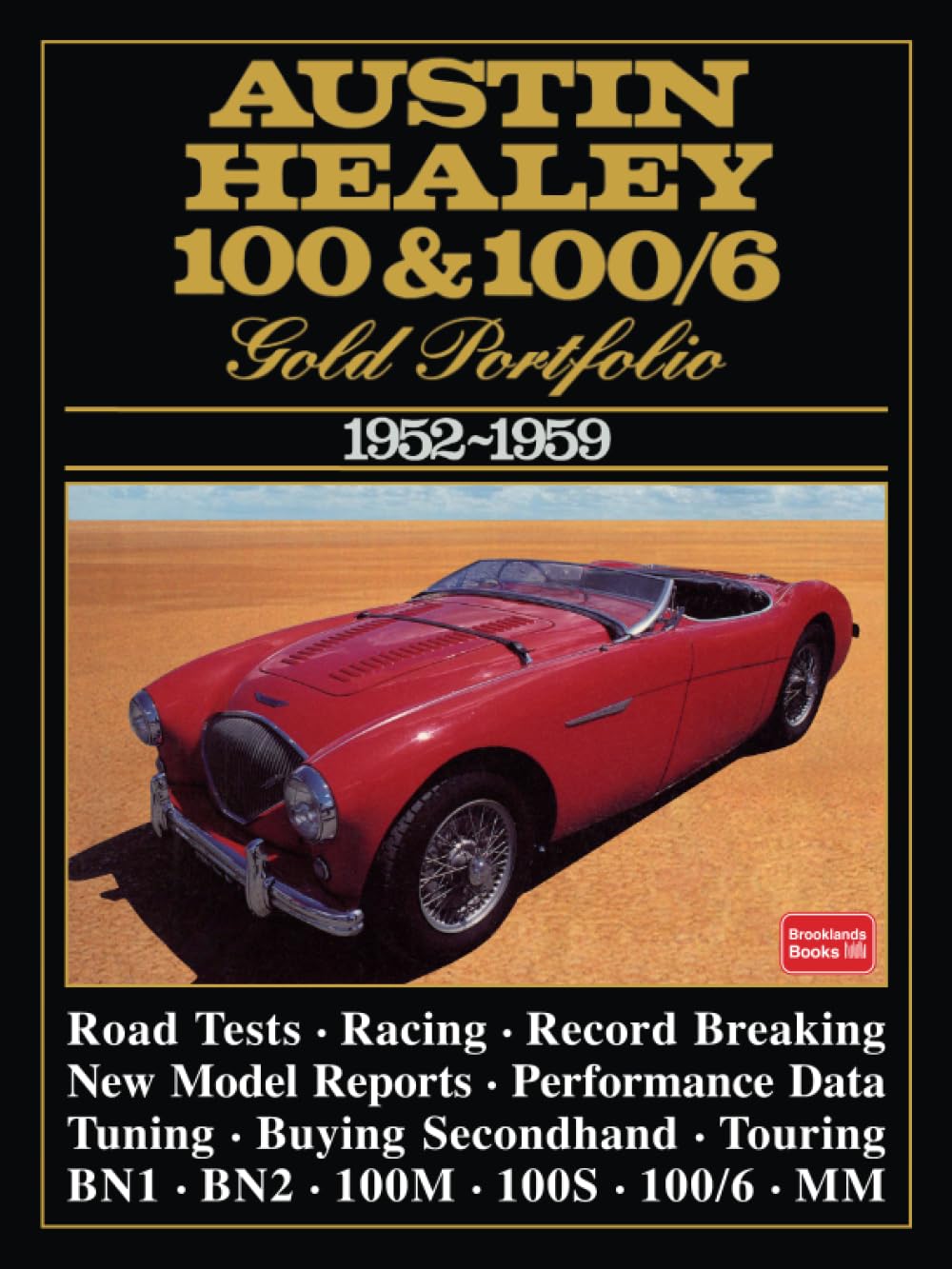 Austin-Healey 100 & 100/6 Gold Portfolio 1952-1959: A Collection of Road Tests, Model Introductions and Driving Impressions. Also Covers Record ... 100/4, 100/6, 100/S, 100/M and Mille Miglia Leisure, Home & Garden