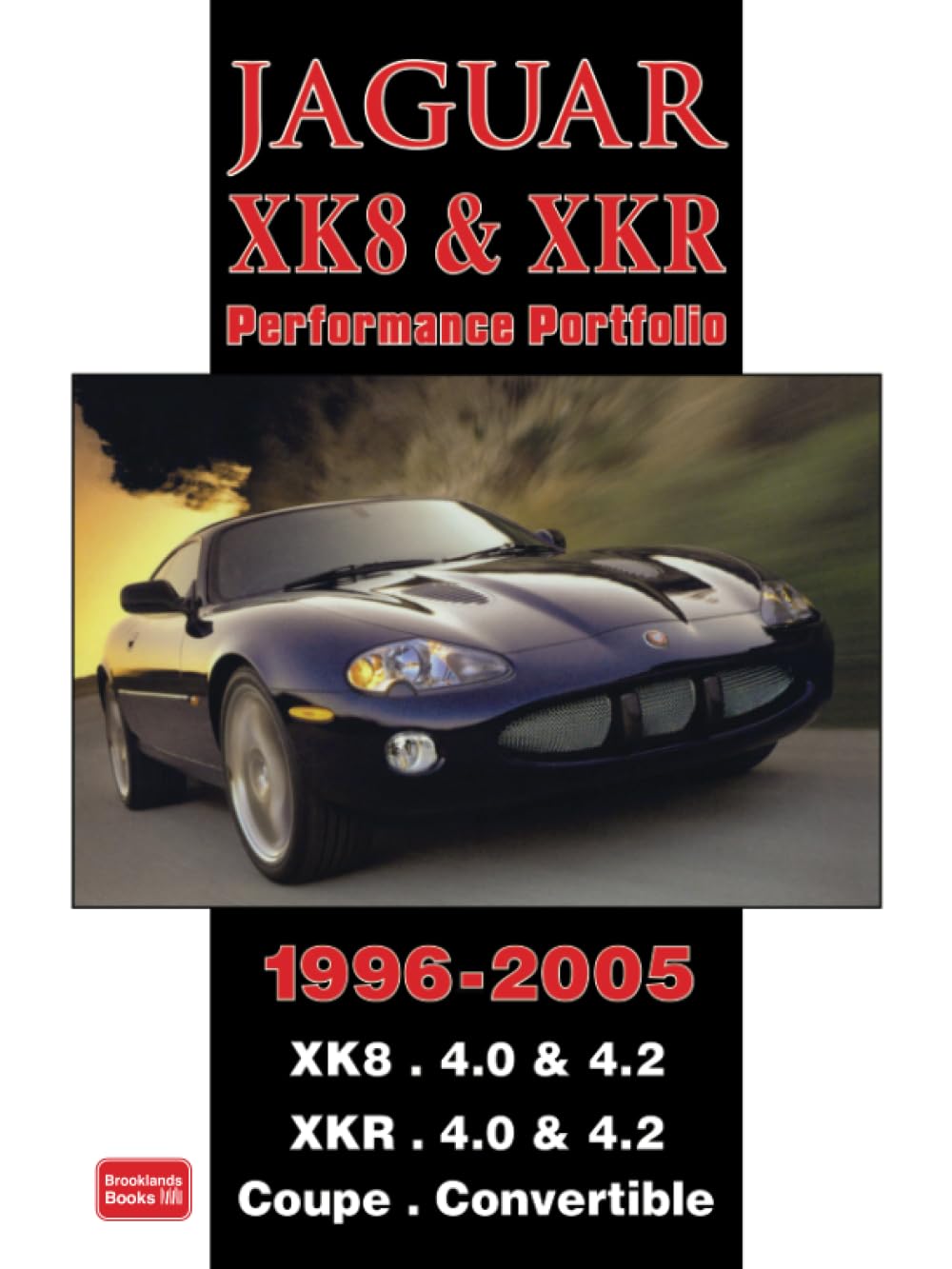 Jaguar XK8 & XKR Performance Portfolio 1996-2005: Road Test Book book