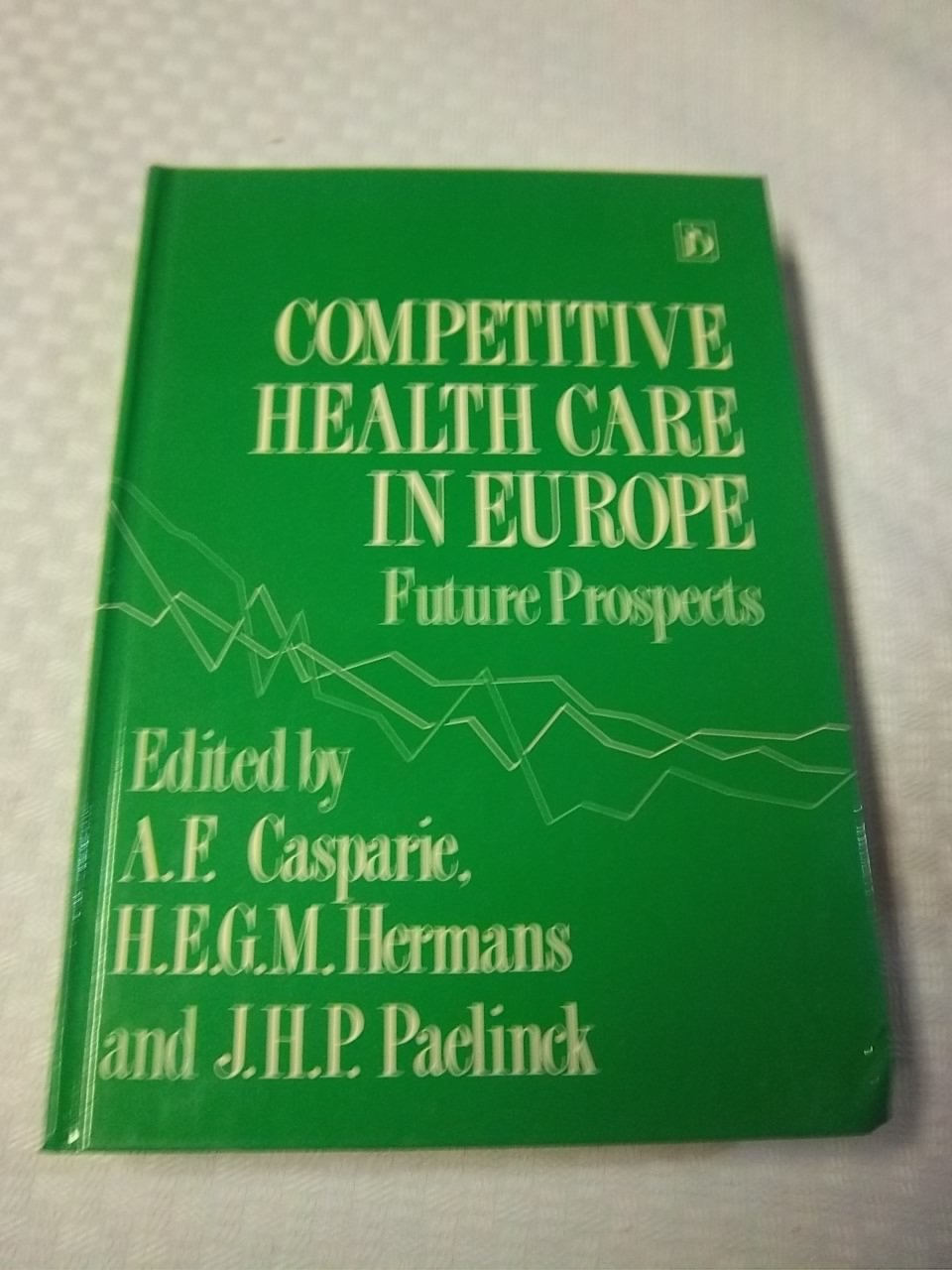 Competitive Health Care in Europe: Future Prospects Social Sciences